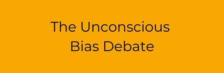 The Unconscious Bias Debate