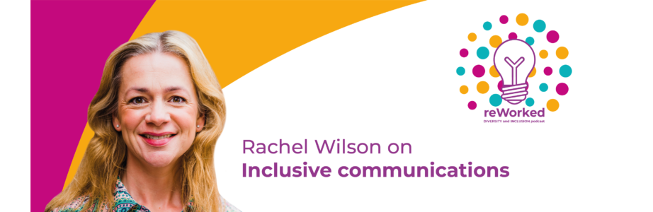 Inclusive communications podcast - Rachael Wilson