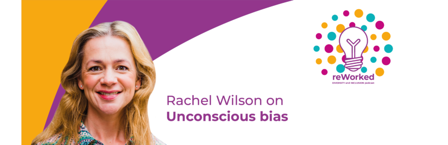 Unconscious Bias podcast - Rachael Wilson